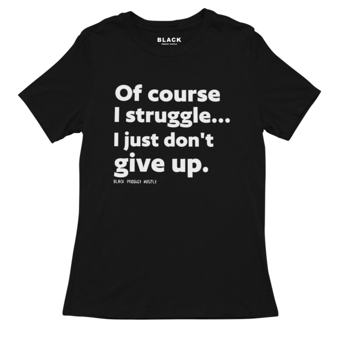 I Struggle Tee